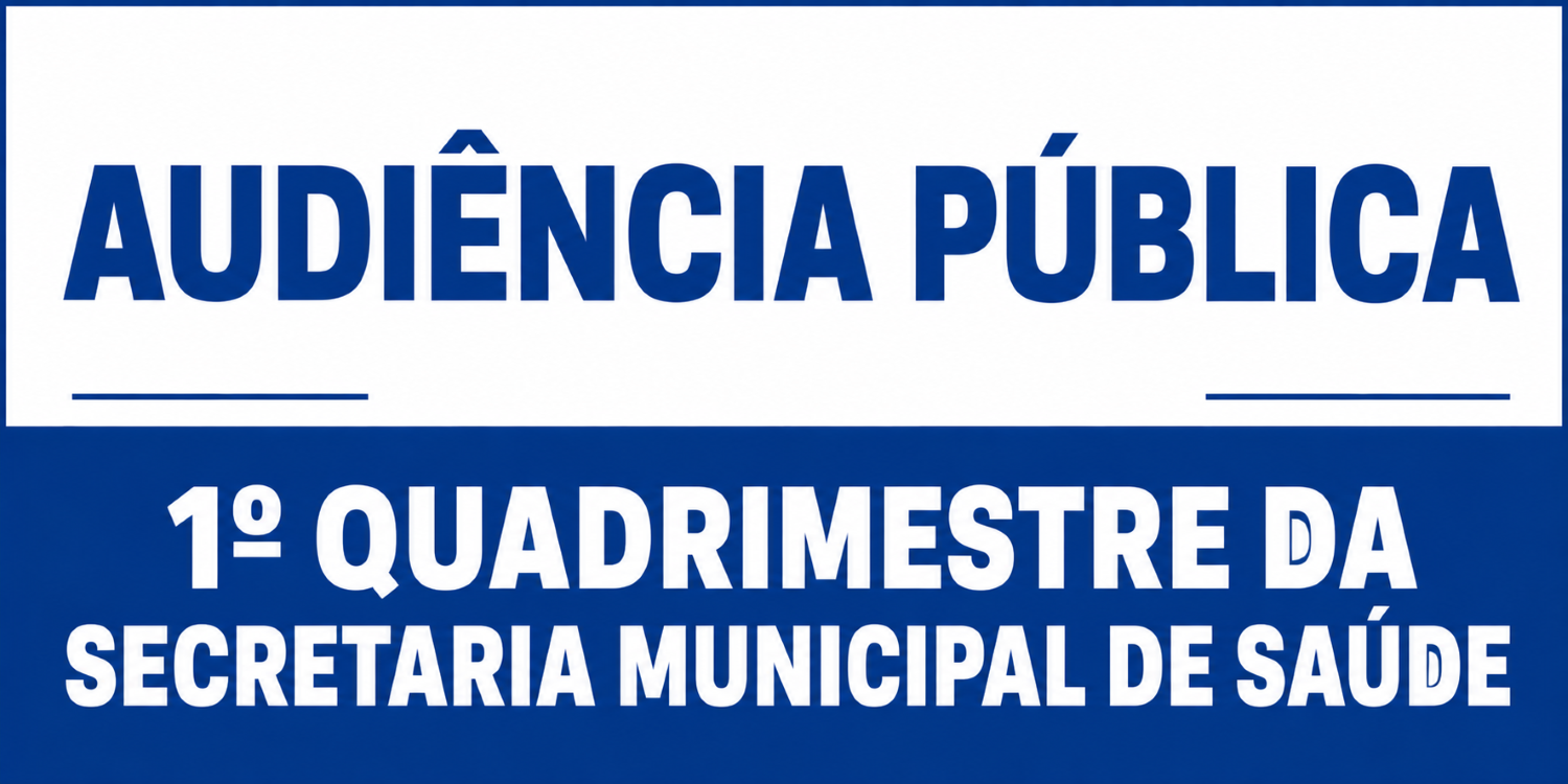 Secretaria Municipal de Saúde vai prestar contas do 1º quadrimestre do ano; Audiência Pública acontece dia 29 de maio, no plenário da Câmara